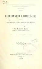 Diccionario etimológico de las voces chilenas derivadas de lenguas indígenas americanas (1904-1910), por Rodolfo Lenz&nbsp;&nbsp;&nbsp;